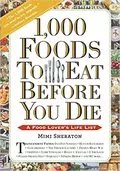 1,000 Foods To Eat Before You Die: A Food Lover&#39;s Life List