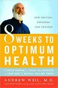 8 Weeks to Optimum Health: A Proven Program for Taking Full Advantage of Your Body&#39;s Natural Healing Power