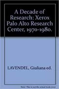 A Decade of Research: Xerox Palo Alto Research Center, 1970-1980