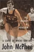 A Sense of Where You Are: Bill Bradley at Princeton