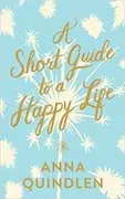 A Short Guide to a Happy Life: 