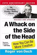 A Whack on the Side of the Head: How You Can Be More Creative