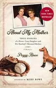 About My Mother: True Stores of a Horse-Crazy Daughter and Her Baseball-Obsessed Mother