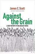 Against the Grain: A Deep History of the Earliest States