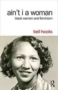Ain&#39;t I a Woman: Black Women and Feminism