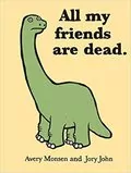 All My Friends are Dead: All My Friends&hellip;, Book 1