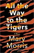 All the Way to the Tigers: A Memoir