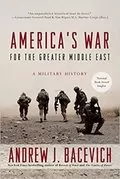 America&#39;s War for the Greater Middle East: A Military History