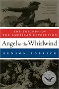 Angel in the Whirlwind: The Triumph of the American Revolution