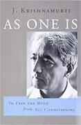 As One Is: To Free the Mind from All Conditioning