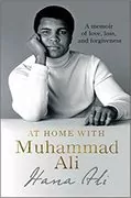 At Home with Muhammad Ali: A Memoir of Love, Loss, and Forgiveness