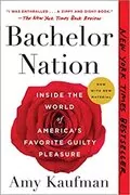 Bachelor Nation: Inside the World of America&#39;s Favorite Guilty Pleasure