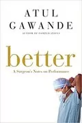 Better: A Surgeon&#39;s Notes on Performance