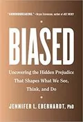 Biased: Uncovering the Hidden Prejudice That Shapes What We See, Think, and Do