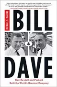 Bill &amp; Dave: How Hewlett and Packard Built the World&#39;s Greatest Company