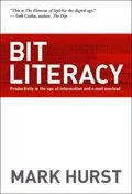 Bit Literacy: Productivity in the Age of Information and E-mail Overload