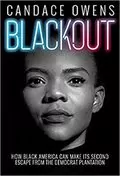 Blackout: How Black America Can Make Its Second Escape from the Democrat Plantation