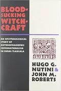 Bloodsucking Witchcraft: An Epistemological Study of Anthropomorphic Supernaturalism in Rural Tlaxcala