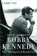 Bobby Kennedy: The Making of a Liberal Icon