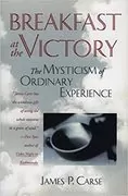 Breakfast at the Victory: The Mysticism of Ordinary Experience