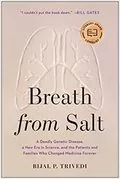Breath from Salt: A Deadly Genetic Disease, a New Era in Science, and the Patients and Families Who Changed Medicine Forever