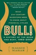 Bull!: A History of the Boom and Bust, 1982-2004