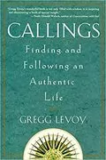 Callings: Finding and Following an Authentic Life