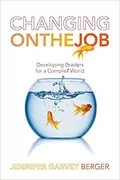 Changing on the Job: Developing Leaders for a Complex World