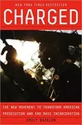 Charged: The New Movement to Transform American Prosecution and End Mass Incarceration