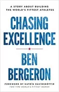 Chasing Excellence: A Story About Building the World’s Fittest Athletes