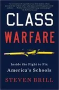 Class Warfare: Inside the Fight to Fix America&#39;s Schools