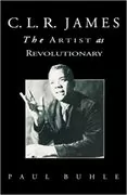 C.L.R. James: The Artist As Revolutionary