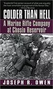Colder Than Hell: A Marine Rifle Company at Chosin Reservoir