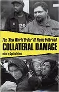 Collateral Damage: The &#39;New World Order&#39; At Home and Abroad