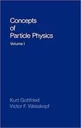 Concepts of Particle Physics: Volume I