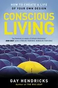 Conscious Living: How to Create a Life of Your Own Design