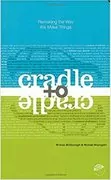 Cradle to Cradle: Remaking the Way We Make Things