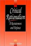 Critical Rationalism: A Restatement and Defence