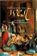Defending the West: A Critique of Edward Said&#39;s Orientalism