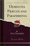 Dementia Præcox and Paraphrenia: 