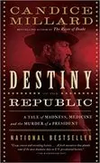 Destiny of the Republic: A Tale of Madness, Medicine and the Murder of a President