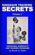 Dinosaur Training Secrets: Volume I: Exercises, Workouts and Training Programs