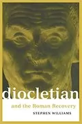 Diocletian and the Roman Recovery: 