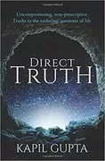 Direct Truth: Uncompromising, non-prescriptive Truths to the enduring questions of life
