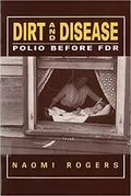 Dirt and Disease: Polio Before FDR