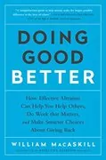 Doing Good Better: How Effective Altruism Can Help You Make a Difference