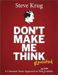 Don&#39;t Make Me Think: A Common Sense Approach to Web Usability 
