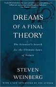 Dreams of a Final Theory: The Scientist&#39;s Search for the Ultimate Laws of Nature
