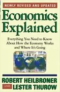 Economics Explained: Everything You Need to Know About How the Economy Works and Where It&#39;s Going