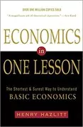 Economics in One Lesson: The Shortest and Surest Way to Understand Basic Economics